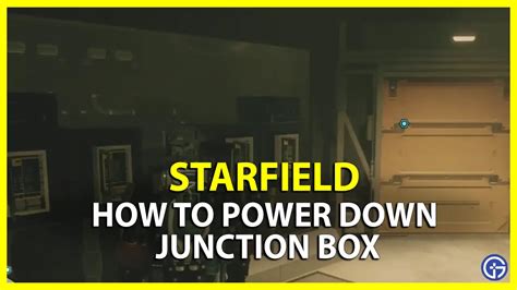 starfield how to power down the junction box|power down the junction box.